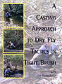 A Casting Approach To Dry Fly Tactics In Tight Brush
